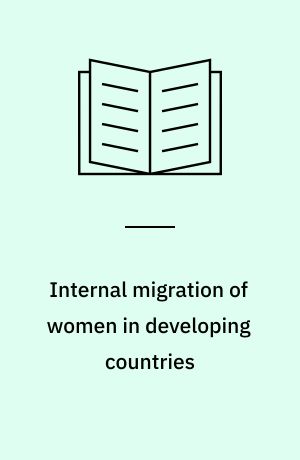 Internal migration of women in developing countries : proceedings of the United Nations Expert Meeting on the Feminization of Internal Migration, Aguascalientes, Mexico, 22-25 October 1991