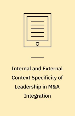 Internal and External Context Specificity of Leadership in M&A Integration