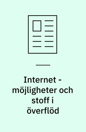 Internet - möjligheter och stoff i överflöd