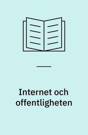 Internet och offentligheten : en kvalitativ studie av Internets förutsättningar att skapa en demokratisk samhällskommunikation