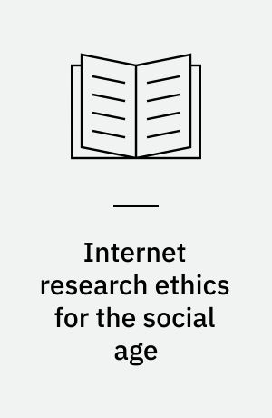 Internet research ethics for the social age : new challenges, cases and contexts