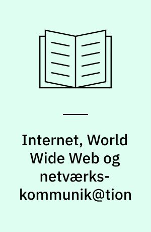 Internet, World Wide Web og netværks-kommunik@tion