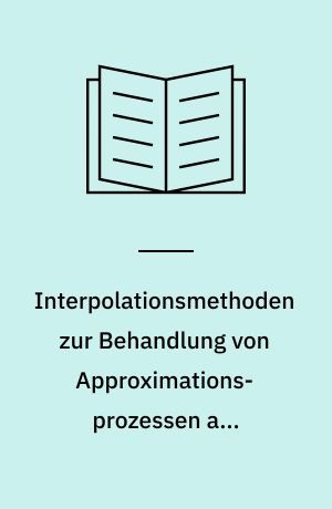 Interpolationsmethoden zur Behandlung von Approximations-prozessen auf Banachräumen