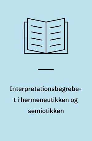 Interpretationsbegrebet i hermeneutikken og semiotikken : Paul Ricoeur & A.J. Greimas