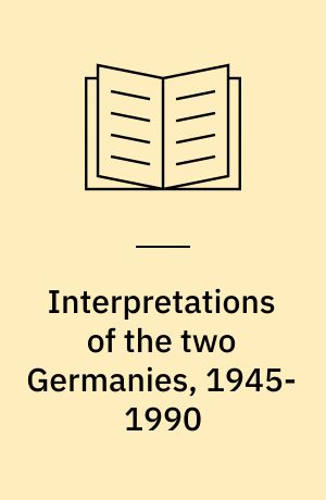 Interpretations of the two Germanies, 1945-1990