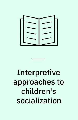 Interpretive approaches to children's socialization