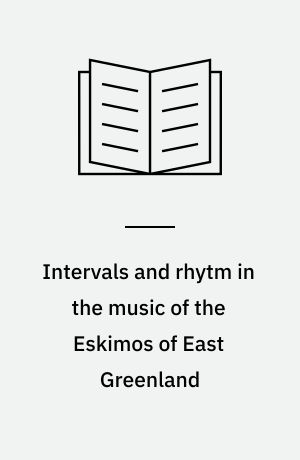 Intervals and rhytm in the music of the Eskimos of East Greenland