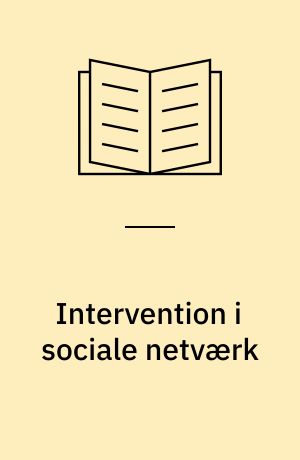 Intervention i sociale netværk : et systemteoretisk perspektiv på forebyggelse af alkoholproblemer