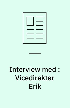 Interview med : Vicedirektør Erik