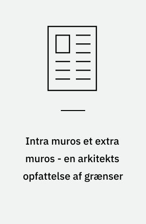 Intra muros et extra muros - en arkitekts opfattelse af grænser
