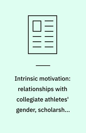Intrinsic motivation: relationships with collegiate athletes' gender, scholarship status and perceptions of their coaches' behavior