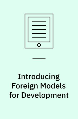Introducing Foreign Models for Development : Japanese Experience and Cooperation in the Age of New Technology