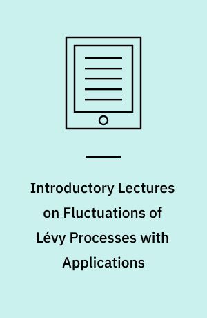 Introductory Lectures on Fluctuations of Lévy Processes with Applications