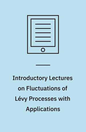 Introductory Lectures on Fluctuations of Lévy Processes with Applications