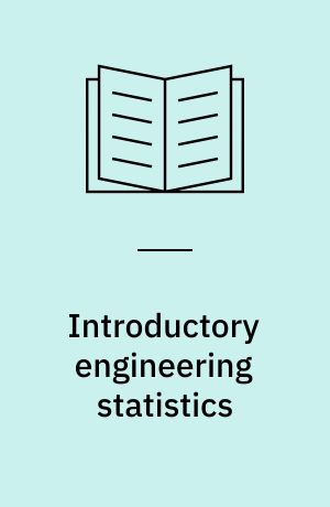 Introductory engineering statistics