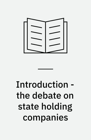 Introduction - the debate on state holding companies