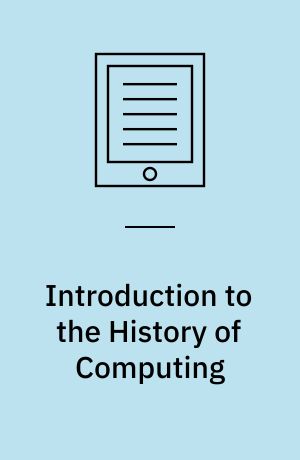 Introduction to the History of Computing : A Computing History Primer