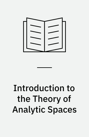 Introduction to the Theory of Analytic Spaces