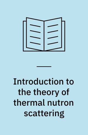 Introduction to the theory of thermal nutron scattering