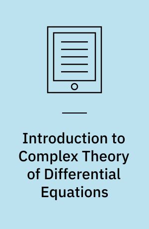 Introduction to Complex Theory of Differential Equations
