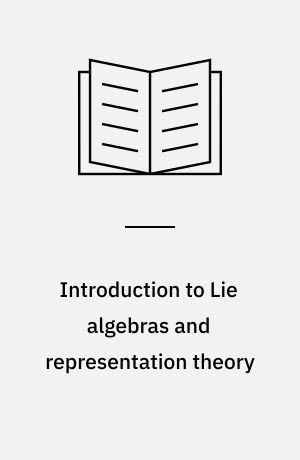 Introduction to Lie algebras and representation theory