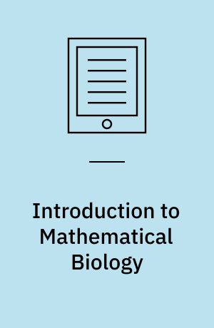 Introduction to Mathematical Biology : Modeling, Analysis, and Simulations
