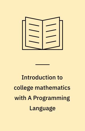 Introduction to college mathematics with A Programming Language