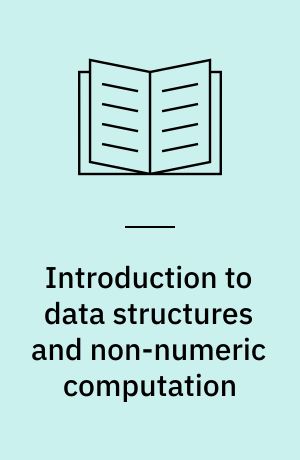 Introduction to data structures and non-numeric computation : featuring the Watfor and Watfiv compilers