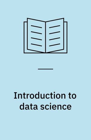 Introduction to data science : a Python approach to concepts, techniques and applications