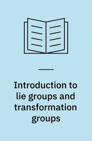 Introduction to lie groups and transformation groups