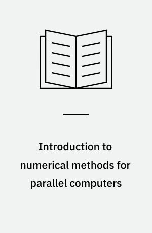 Introduction to numerical methods for parallel computers