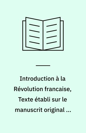 Introduction à la Révolution francaise, Texte établi sur le manuscrit original et présenté par Fernand Rude, (Rééd.)