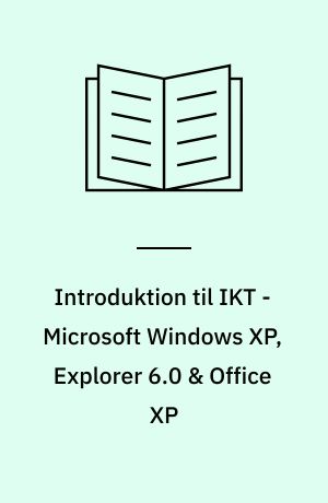 Introduktion til IKT - Microsoft Windows XP, Explorer 6.0 & Office XP