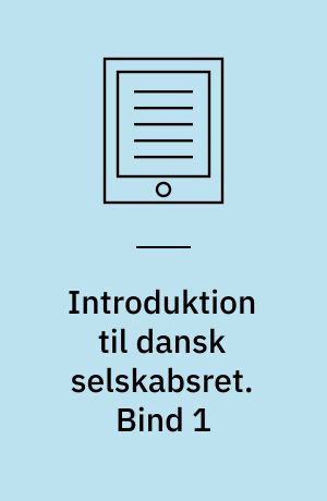 Introduktion til dansk selskabsret. Bind 1