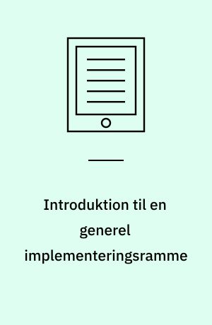 Introduktion til en generel implementeringsramme : et planlægnings- og procesværktøj