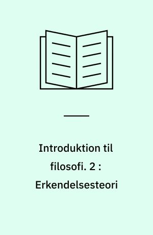 Introduktion til filosofi. 2 : Erkendelsesteori