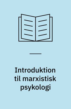 Introduktion til marxistisk psykologi : en artikelsamling