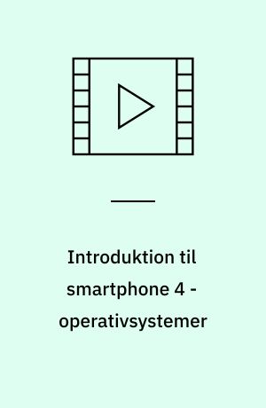 Introduktion til smartphone 4 - operativsystemer