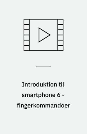 Introduktion til smartphone 6 - fingerkommandoer