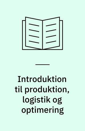 Introduktion til produktion, logistik og optimering