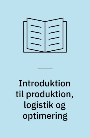 Introduktion til produktion, logistik og optimering