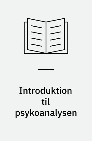 Introduktion til psykoanalysen : nogle Freud-tekster