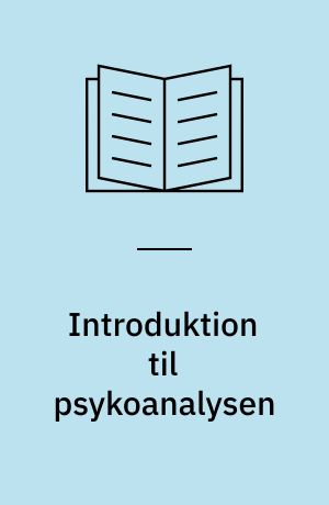 Introduktion til psykoanalysen : nogle Freud-tekster