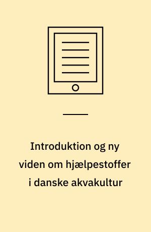 Introduktion og ny viden om hjælpestoffer i danske akvakultur