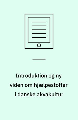Introduktion og ny viden om hjælpestoffer i danske akvakultur