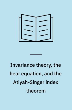 Invariance theory, the heat equation, and the Atiyah-Singer index theorem
