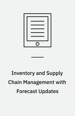Inventory and Supply Chain Management with Forecast Updates