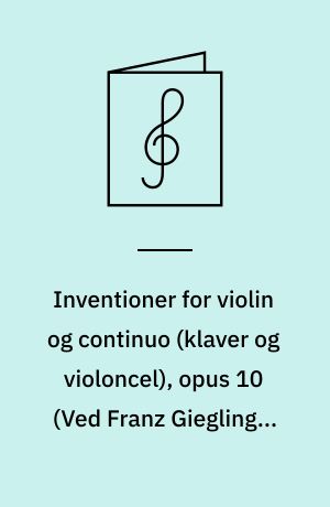 Inventioner For Violin Og Continuo (klaver Og Violoncel), Opus 10. Bind ...