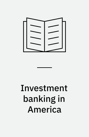 Investment banking in America : A history