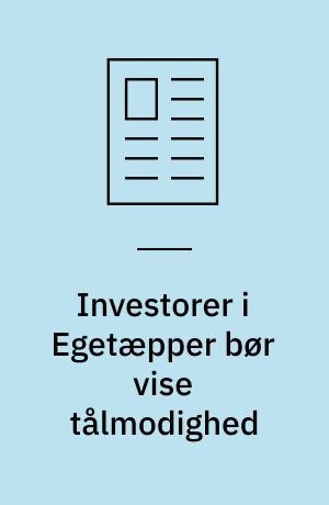 Investorer i Egetæpper bør vise tålmodighed